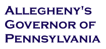 ALLEGHENY'S GOVERNOR OF PENNSYLVANIA